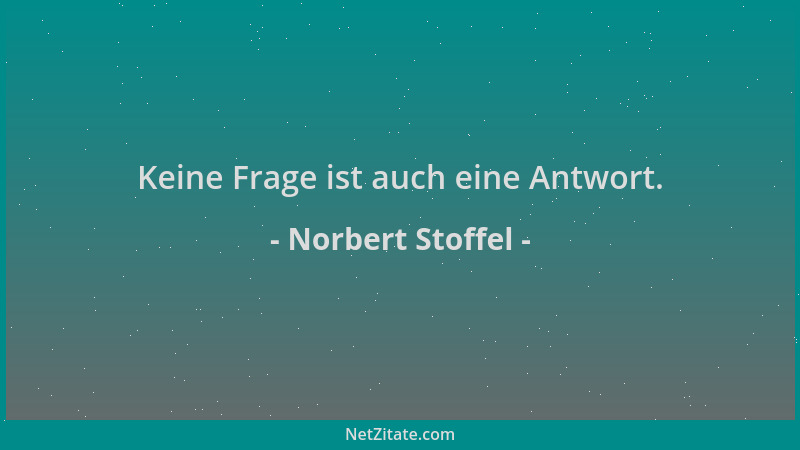 Norbert Stoffel - Keine Frage ist auch eine Antwort....