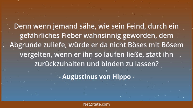 Augustinus von Hippo - Ich getraue mir zu sagen, daß Verheiratete, wenn sie Demut bewahren, besser sind, als die stolzen As...