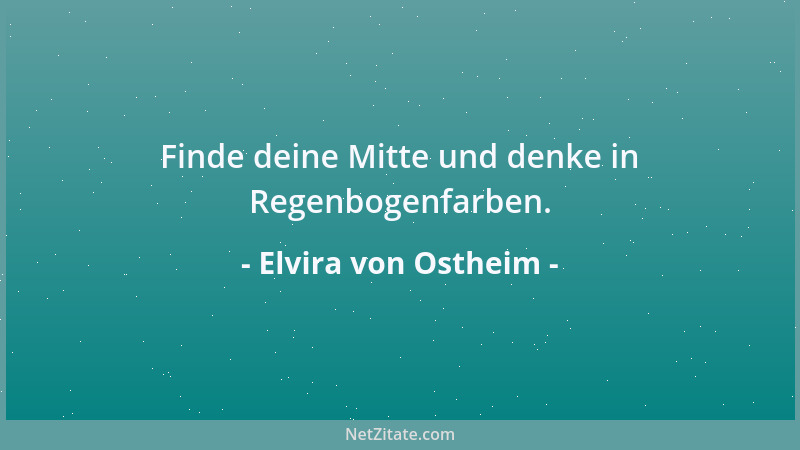 Elvira von Ostheim - Wenn ich etwas verliere, überlege ich mir, ob es jemals wirklich mir gehört hatte....