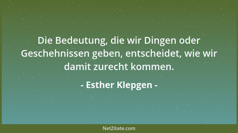 Esther Klepgen - Häng dich an einen Mann und du hängst ihm bald zum Hals heraus....