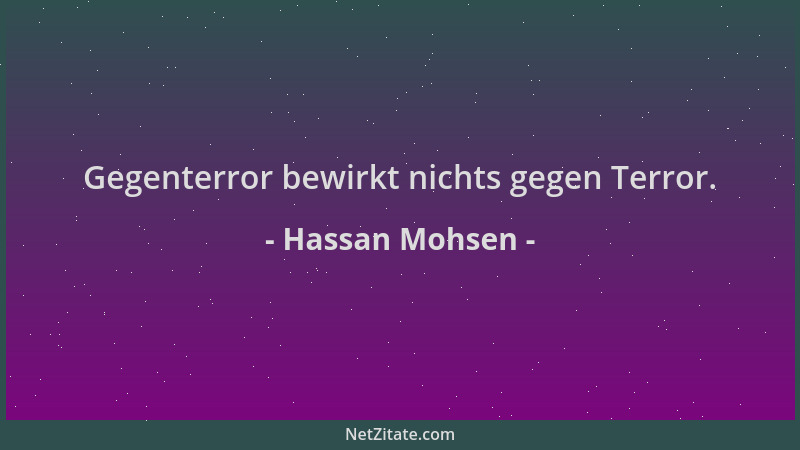 Hassan Mohsen - Gegenterror bewirkt nichts gegen Terror....