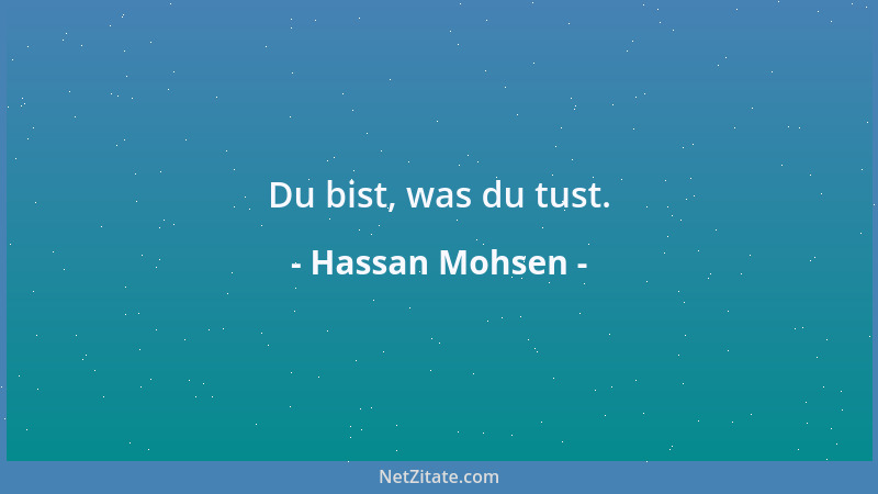 Hassan Mohsen - Du bist, was du tust....