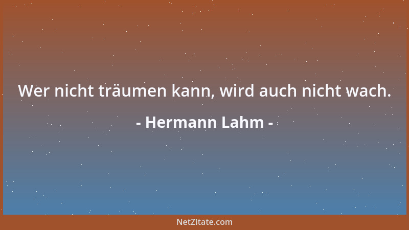 Hermann Lahm - Wer nicht träumen kann, wird auch nicht wach....