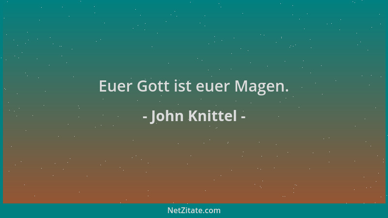 John Knittel - Euer Gott ist euer Magen....