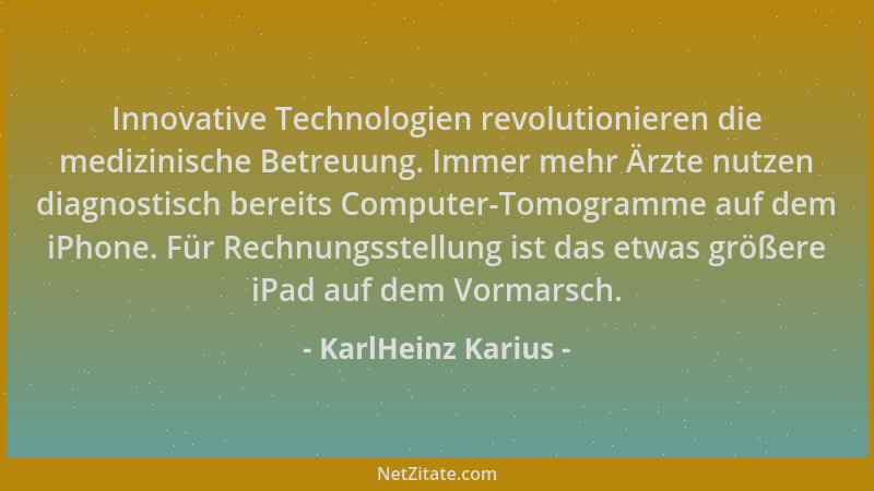 KarlHeinz Karius - Innovative Technologien revolutionieren die medizinische Betreuung. Immer mehr Ärzte nutzen diagnostisch...