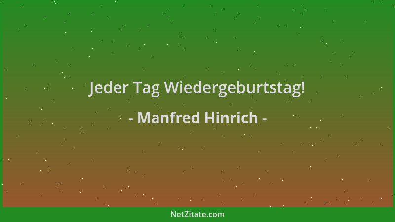 Manfred Hinrich - Jeder Tag Wiedergeburtstag!...