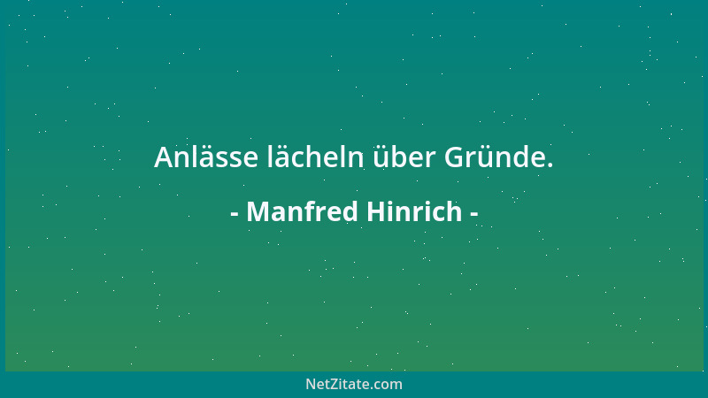 Manfred Hinrich - Anlässe lächeln über Gründe....