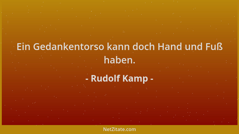 Rudolf Kamp - Ein Gedankentorso kann doch Hand und Fuß haben....