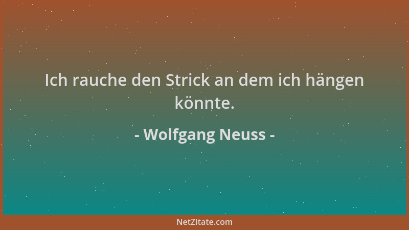 Wolfgang Neuss - Ich rauche den Strick an dem ich hängen könnte....
