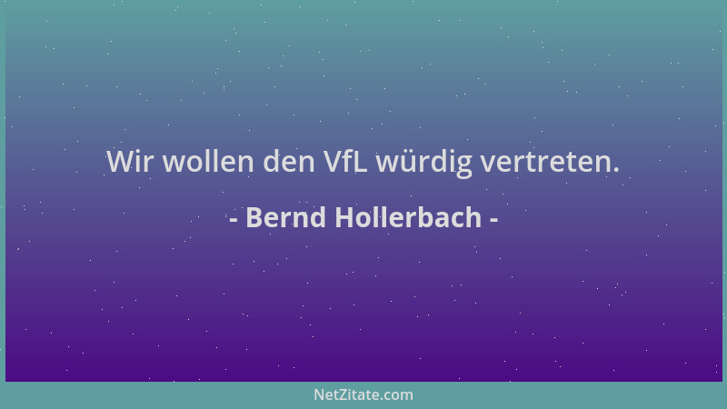 Bernd Hollerbach - Wir wollen den VfL würdig vertreten....
