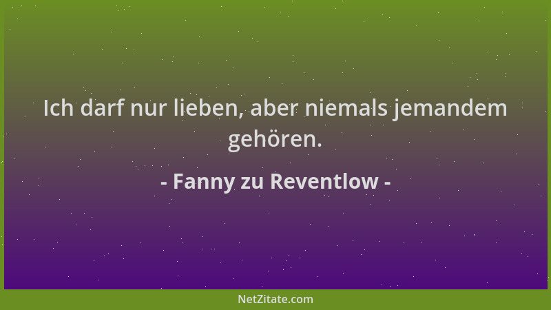 Fanny zu Reventlow - Ich darf nur lieben, aber niemals jemandem gehören....