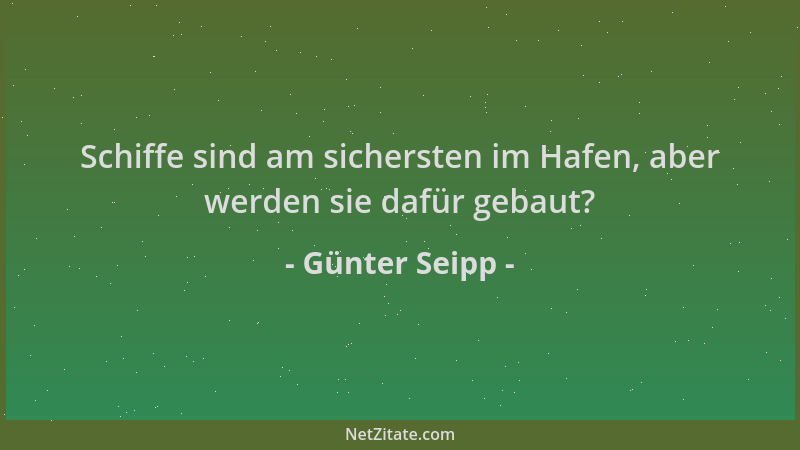 Günter Seipp - Schiffe sind am sichersten im Hafen, aber werden sie dafür gebaut?...
