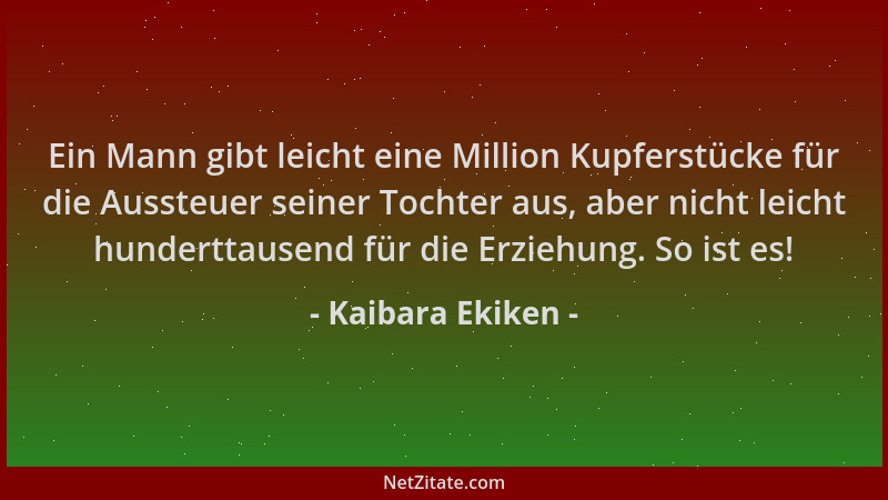 Kaibara Ekiken - Ein Mann gibt leicht eine Million Kupferstücke für die Aussteuer seiner Tochter aus, aber nicht leicht hun...