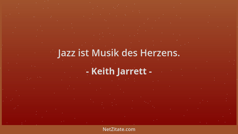 Keith Jarrett - Jazz ist Musik des Herzens....