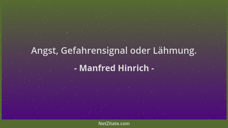 Manfred Hinrich - Angst, Gefahrensignal oder Lähmung....