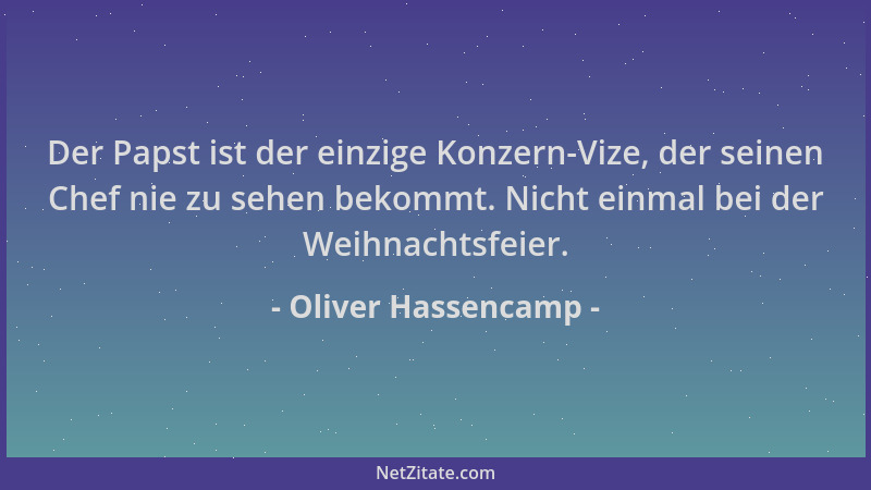 Oliver Hassencamp - Der Papst ist der einzige Konzern-Vize, der seinen Chef nie zu sehen bekommt. Nicht einmal bei der Weih...