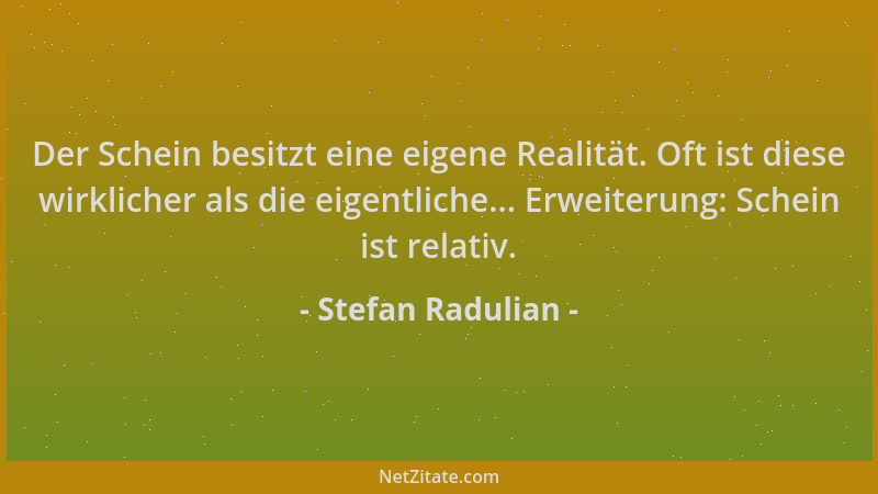 Stefan Radulian - Der Schein besitzt eine eigene Realität. Oft ist diese wirklicher als die eigentliche... Erweiterung: Sch...