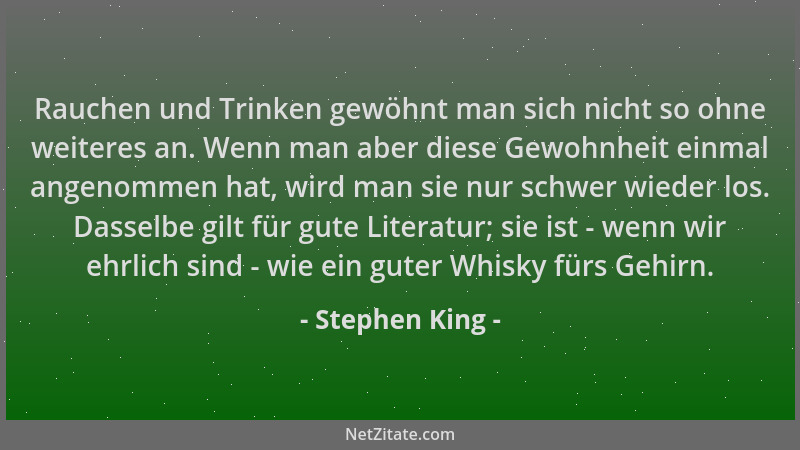 Stephen King - Rauchen und Trinken gewöhnt man sich nicht so ohne weiteres an. Wenn man aber diese Gewohnheit einmal angeno...