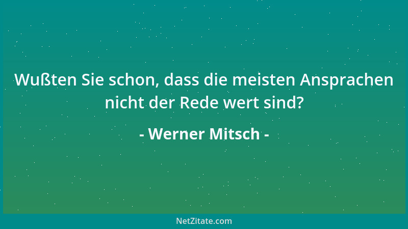 Werner Mitsch - Wußten Sie schon, dass die meisten Ansprachen nicht der Rede wert sind?...