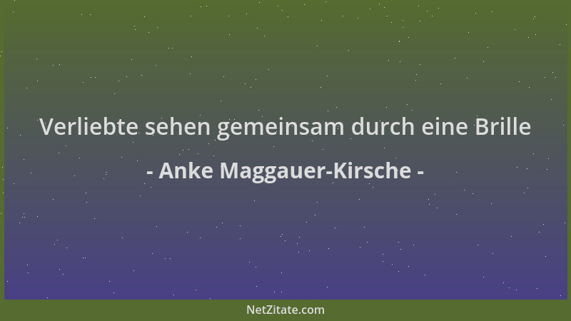 Anke Maggauer-Kirsche - Verliebte sehen gemeinsam durch eine Brille...