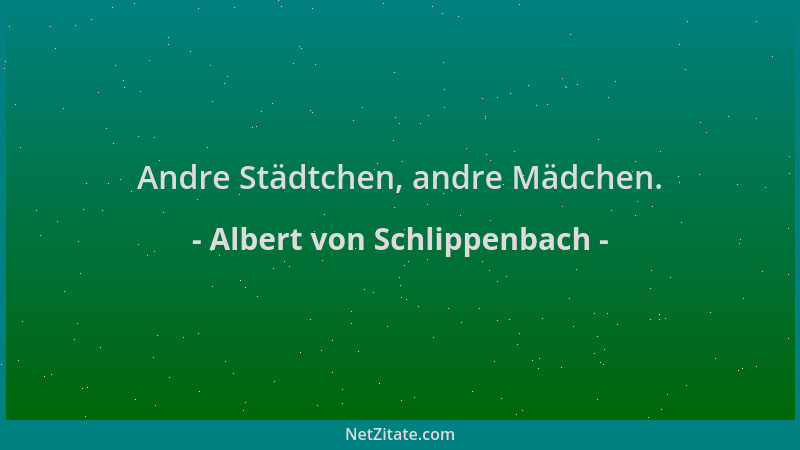 Albert von Schlippenbach - Andre Städtchen, andre Mädchen....