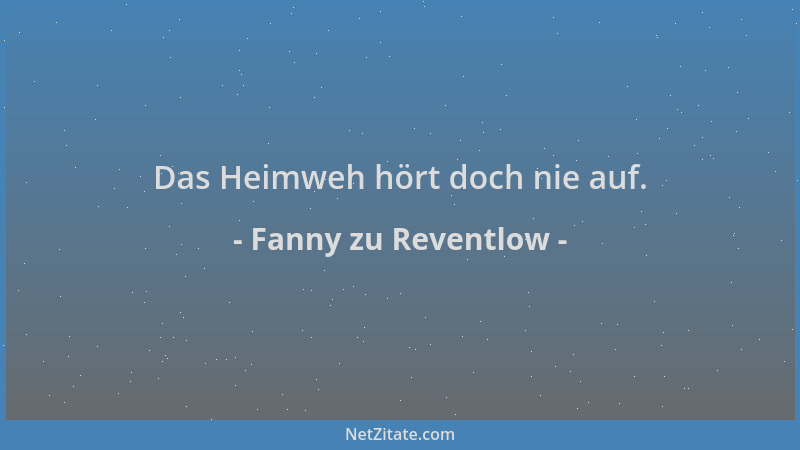 Fanny zu Reventlow - Das Heimweh hört doch nie auf....