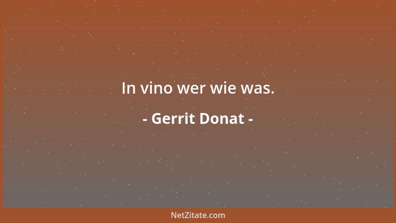 Gerrit Donat - In vino wer wie was....