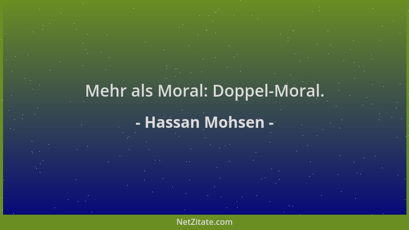Hassan Mohsen - Mehr als Moral: Doppel-Moral....