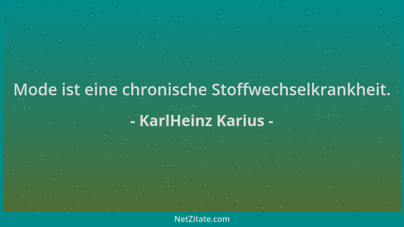 KarlHeinz Karius - Mode ist eine chronische Stoffwechselkrankheit....