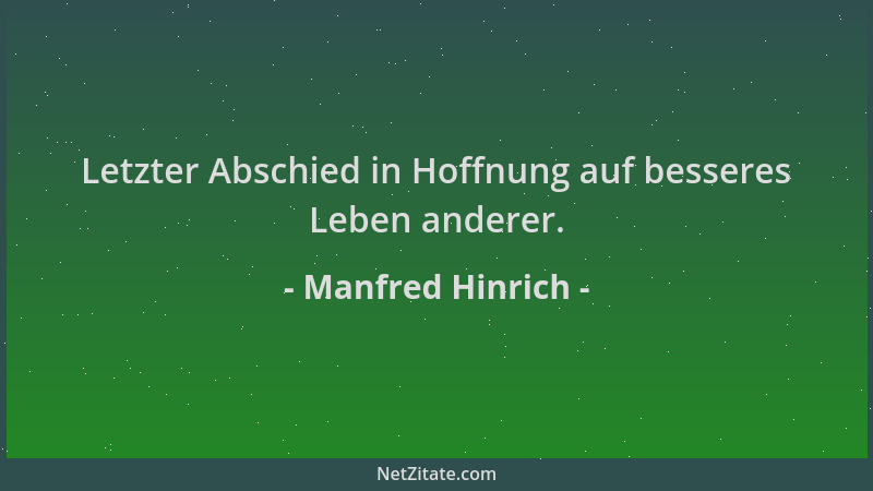 Manfred Hinrich - Letzter Abschied in Hoffnung auf besseres Leben anderer....