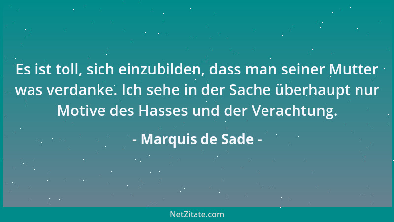 Marquis de Sade - Sex ohne Schmerz, ist wie Essen ohne Geschmack....