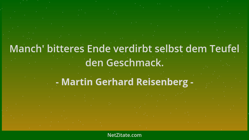 Martin Gerhard Reisenberg - Manch ' bitteres Ende verdirbt selbst dem Teufel den Geschmack....