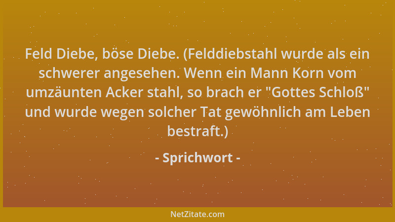 Sprichwort - Feld Diebe, böse Diebe. (Felddiebstahl wurde als ein schwerer angesehen. Wenn ein Mann Korn vom umzäunten Acke...