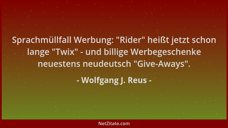 Wolfgang J. Reus - Sprachmüllfall Werbung:  "Rider " heißt jetzt schon lange  "Twix " - und billige Werbegeschenke neuestens ne...