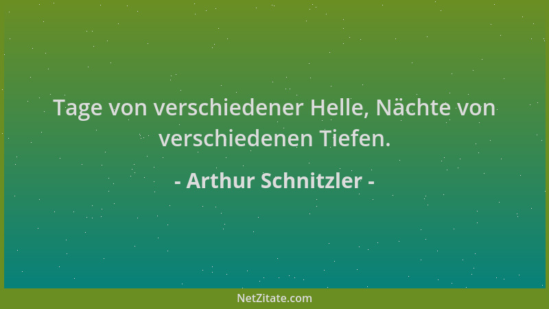 Arthur Schnitzler - Tage von verschiedener Helle, Nächte von verschiedenen Tiefen....