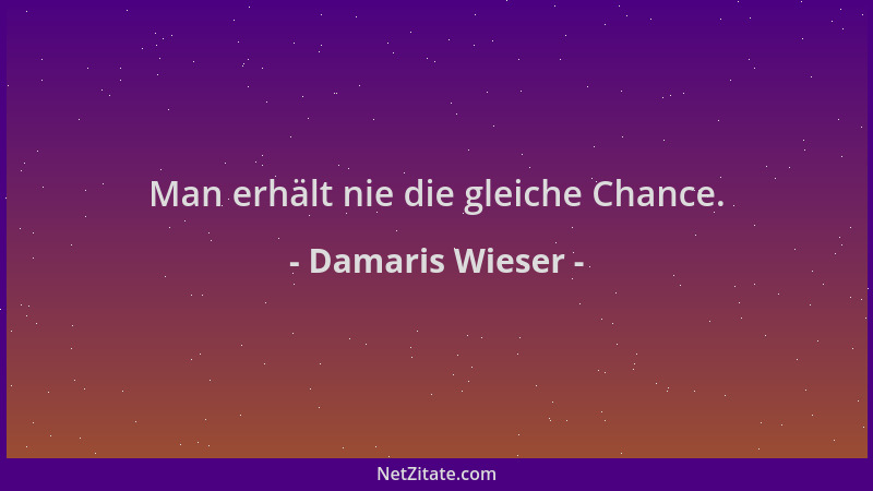 Damaris Wieser - Man erhält nie die gleiche Chance....