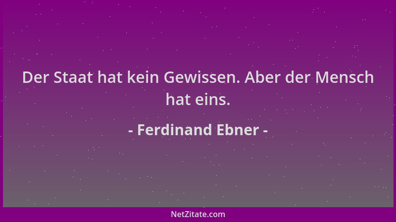 Ferdinand Ebner - Der Staat hat kein Gewissen. Aber der Mensch hat eins....