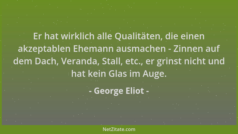 George Eliot - Er hat wirklich alle Qualitäten, die einen akzeptablen Ehemann ausmachen - Zinnen auf dem Dach, Veranda, Sta...