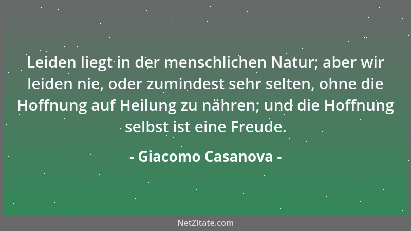 Giacomo Casanova - Wer stark genug ist, seine Handlungen so lange aufzuschieben, bis er wieder ruhig geworden ist, der ist...