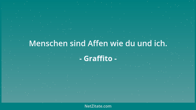Graffito - Menschen sind Affen wie du und ich....