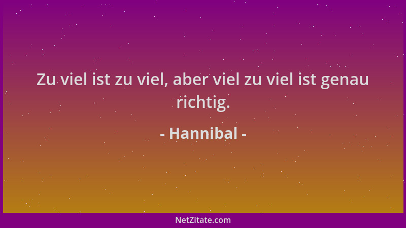 Hannibal - Zu viel ist zu viel, aber viel zu viel ist genau richtig....