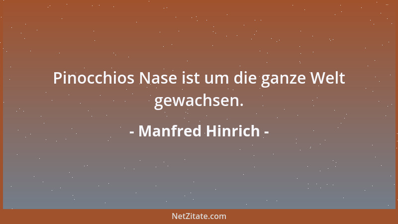 Manfred Hinrich - Pinocchios Nase ist um die ganze Welt gewachsen....
