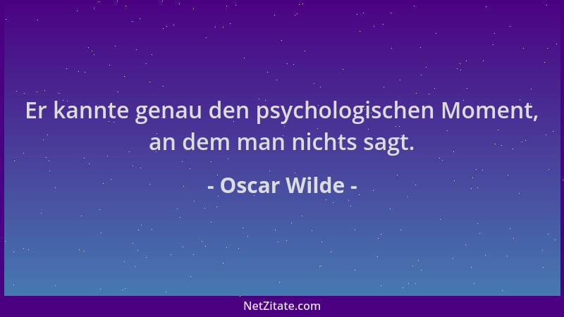 Oscar Wilde - Er kannte genau den psychologischen Moment, an dem man nichts sagt....