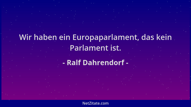Ralf Dahrendorf - Wir haben ein Europaparlament, das kein Parlament ist....