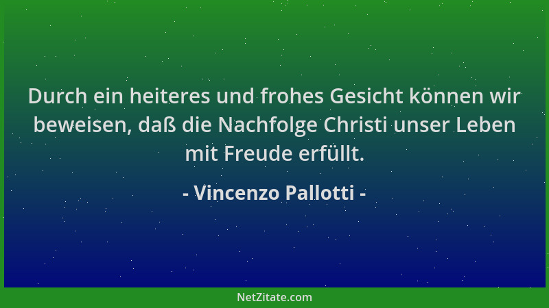 Vincenzo Pallotti - Durch ein heiteres und frohes Gesicht können wir beweisen, daß die Nachfolge Christi unser Leben mit Fr...