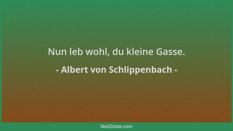 Albert von Schlippenbach - Nun leb wohl, du kleine Gasse....