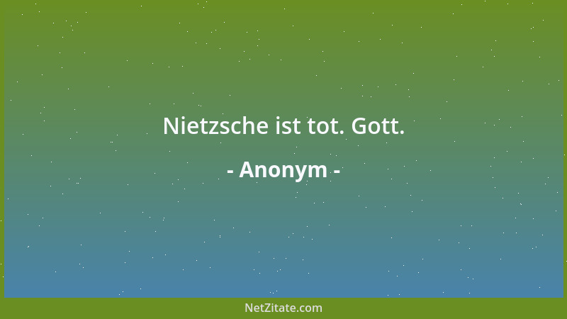 Anonym - Nietzsche ist tot. Gott....
