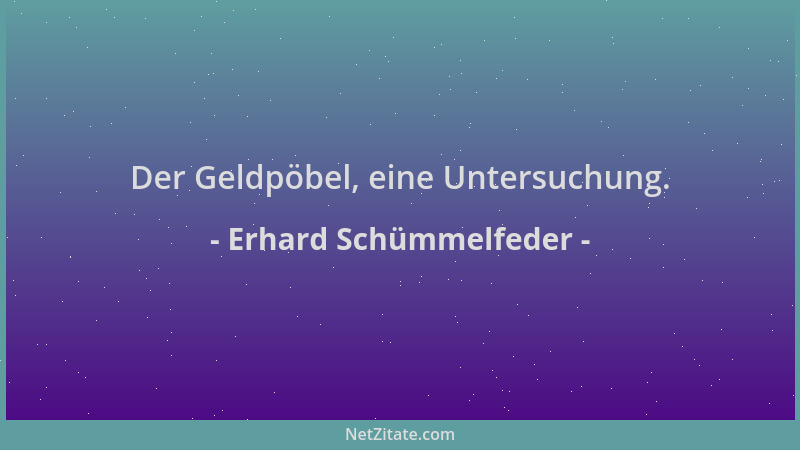 Erhard Schümmelfeder - Der Geldpöbel, eine Untersuchung....