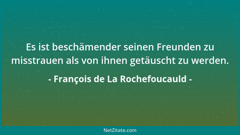 François de La Rochefoucauld - Wer seinen Verstand kennt, kennt nicht immer sein Herz....