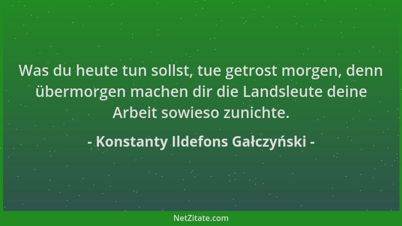 Konstanty Ildefons Gałczyński - Was du heute tun sollst, tue getrost morgen, denn übermorgen machen dir die Landsleute dein...